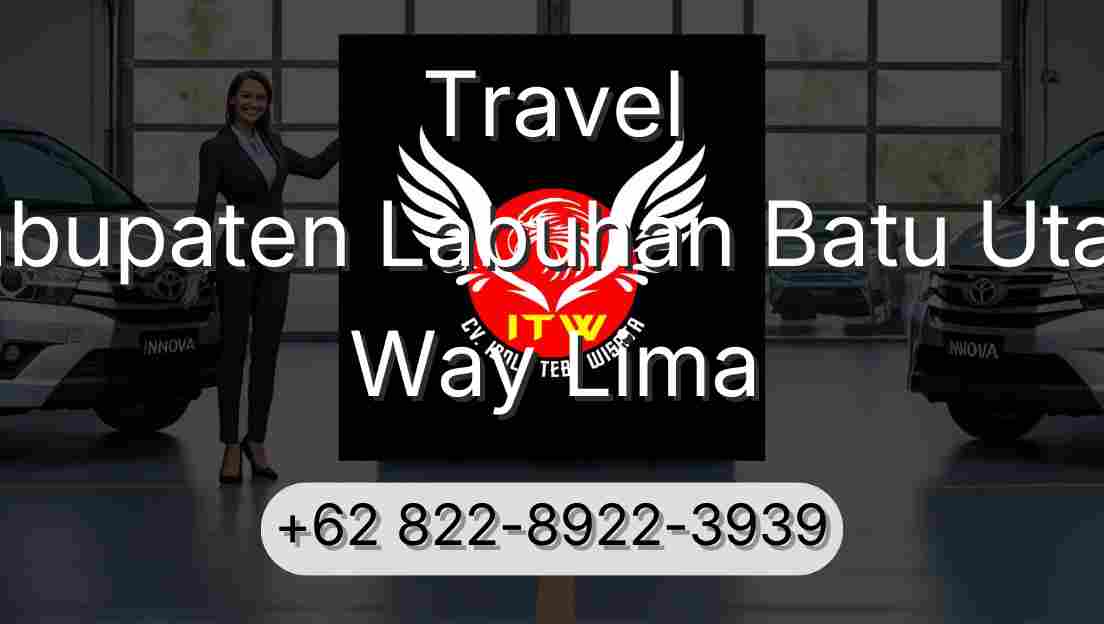 Travel Kabupaten Labuhan Batu Utara Way Lima