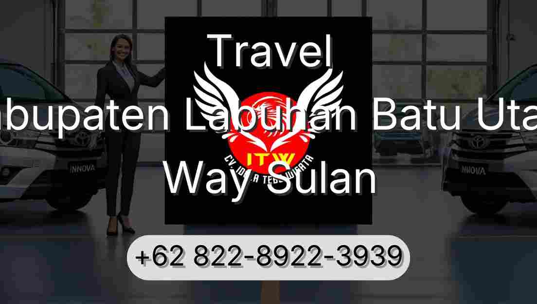 Travel Kabupaten Labuhan Batu Utara Way Sulan