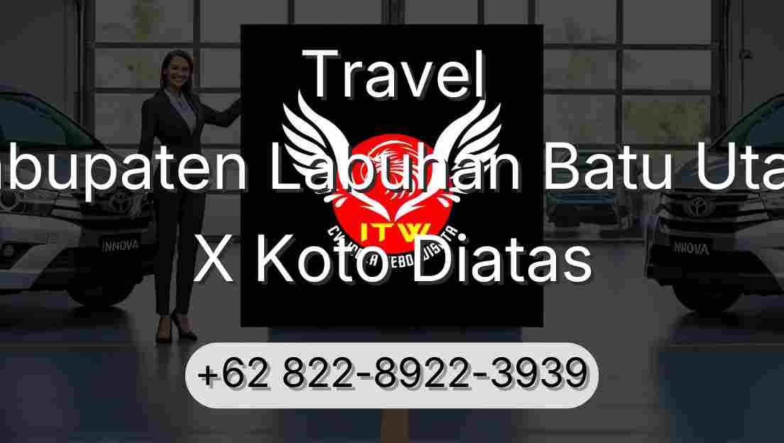 Travel Kabupaten Labuhan Batu Utara X Koto Diatas
