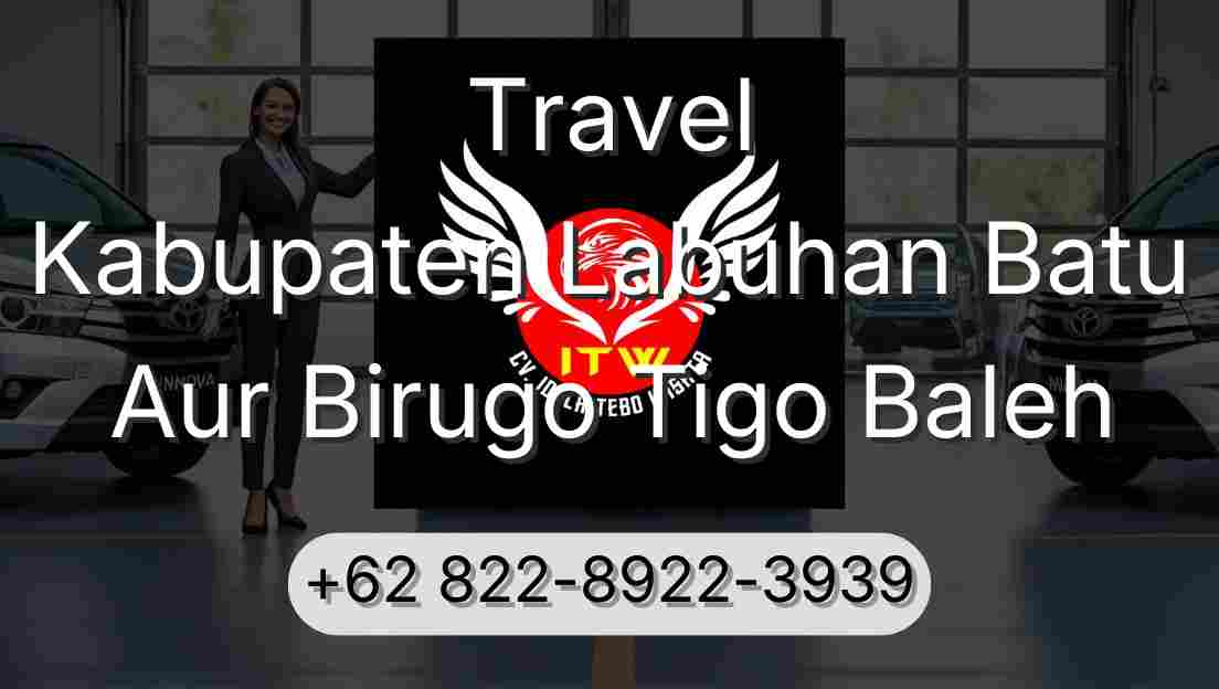 Travel Kabupaten Labuhan Batu Aur Birugo Tigo Baleh