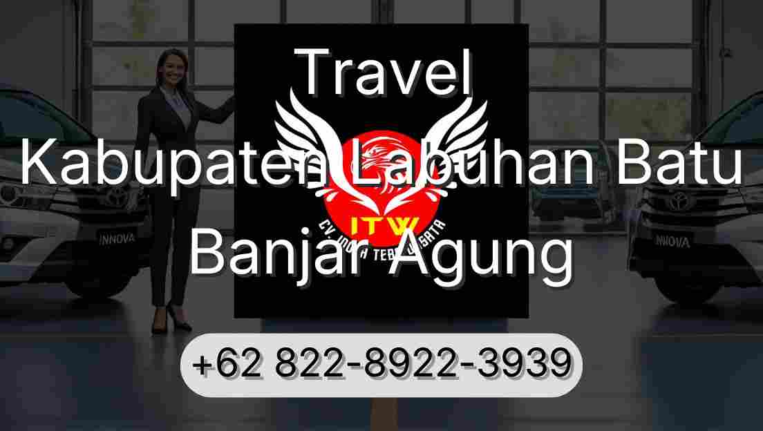 Travel Kabupaten Labuhan Batu Banjar Agung