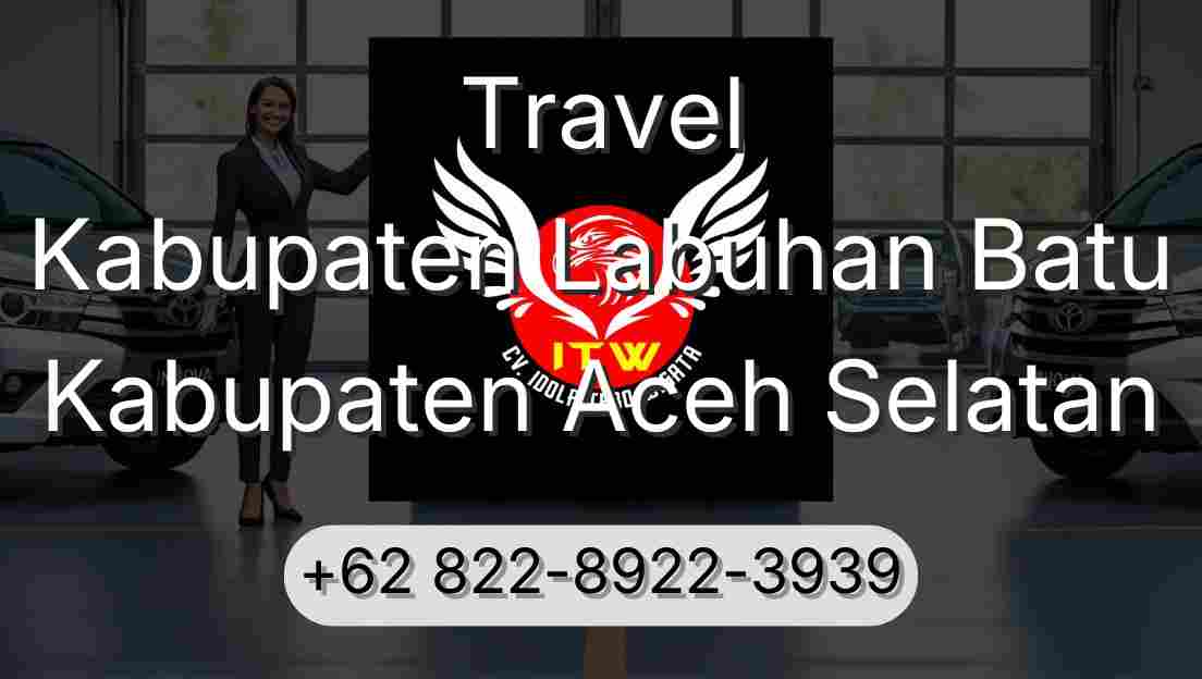 Travel Kabupaten Labuhan Batu Kabupaten Aceh Selatan