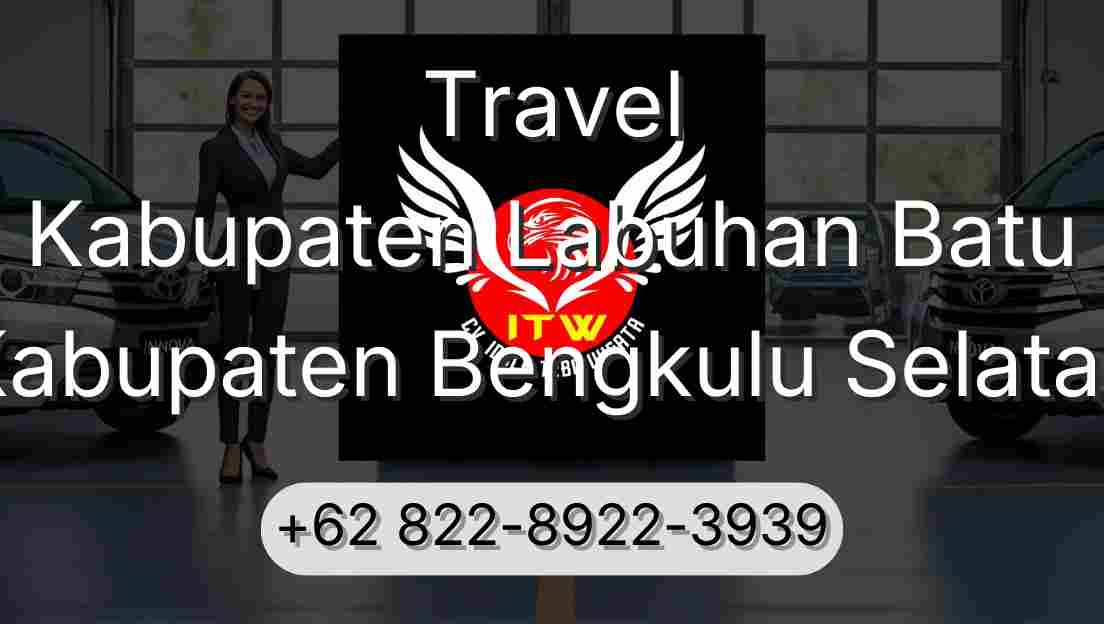 Travel Kabupaten Labuhan Batu Kabupaten Bengkulu Selatan