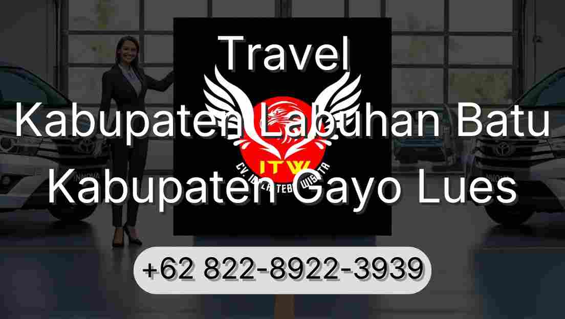 Travel Kabupaten Labuhan Batu Kabupaten Gayo Lues