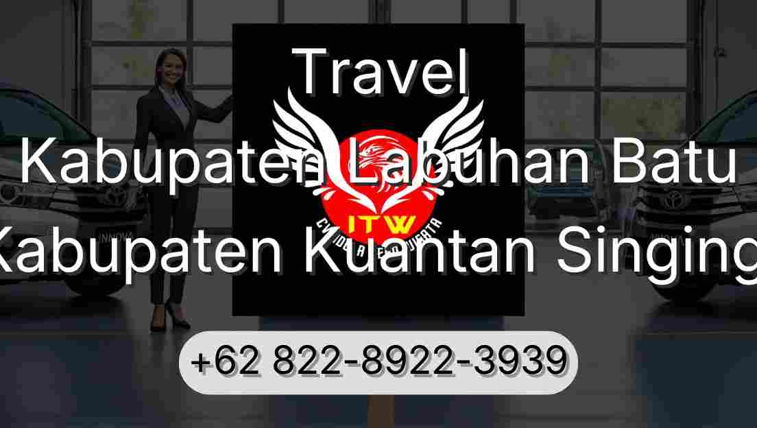Travel Kabupaten Labuhan Batu Kabupaten Kuantan Singingi