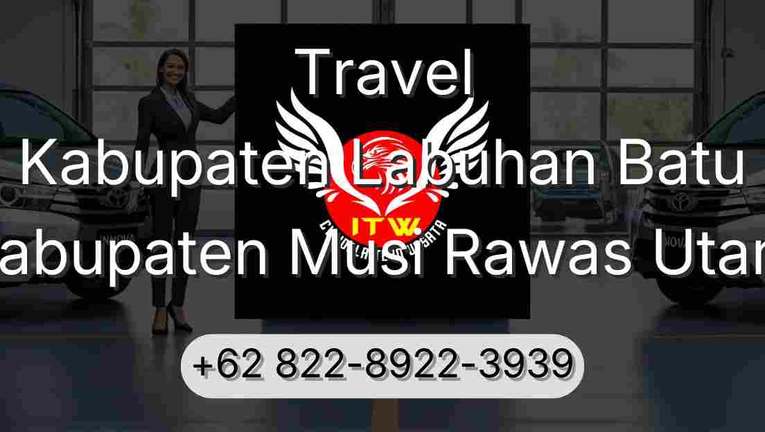 Travel Kabupaten Labuhan Batu Kabupaten Musi Rawas Utara
