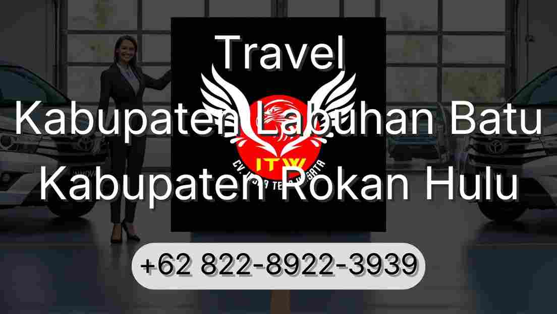 Travel Kabupaten Labuhan Batu Kabupaten Rokan Hulu