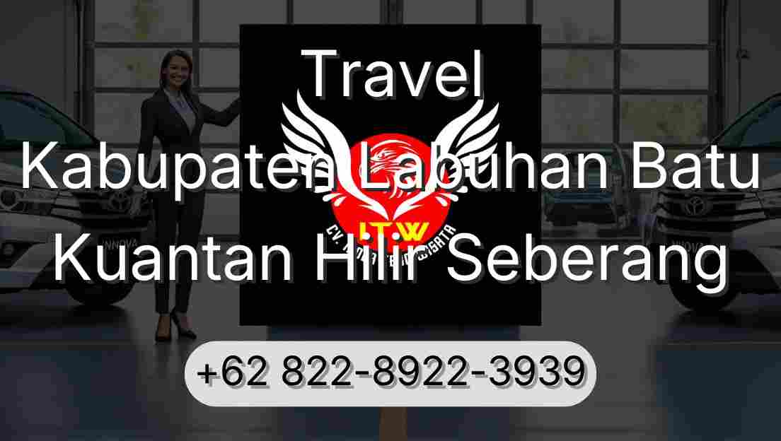 Travel Kabupaten Labuhan Batu Kuantan Hilir Seberang