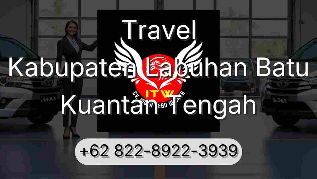 Travel Kabupaten Labuhan Batu Kuantan Tengah