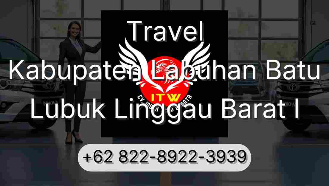 Travel Kabupaten Labuhan Batu Lubuk Linggau Barat I