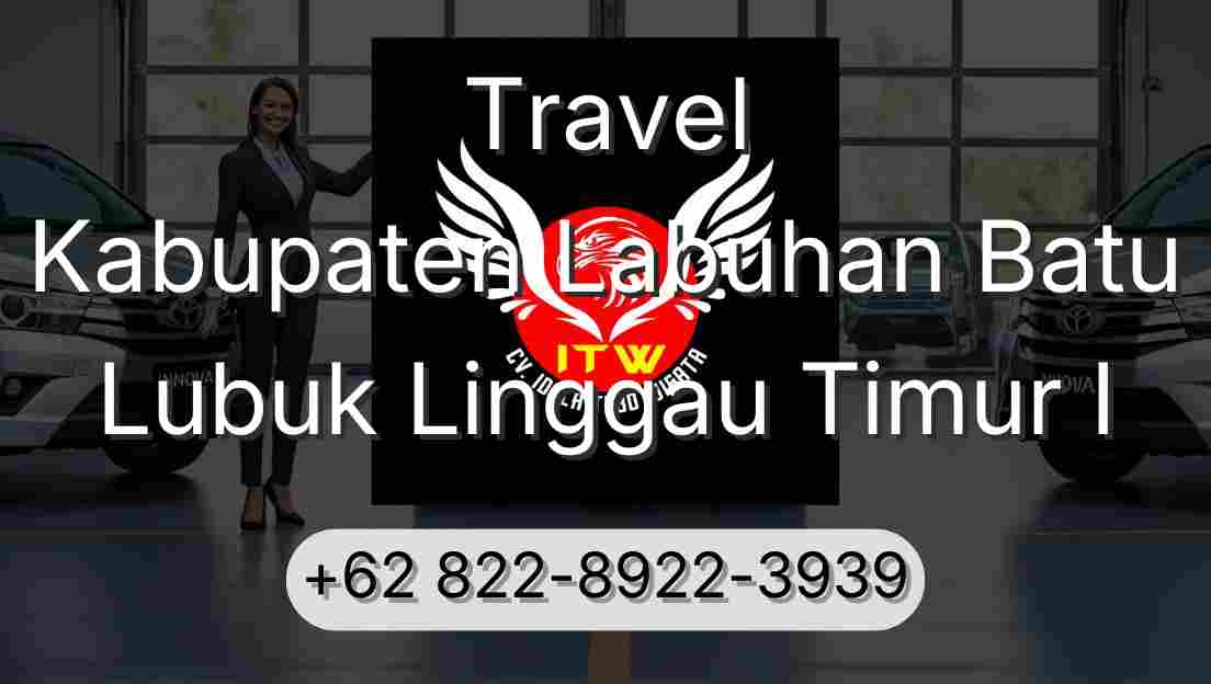 Travel Kabupaten Labuhan Batu Lubuk Linggau Timur I