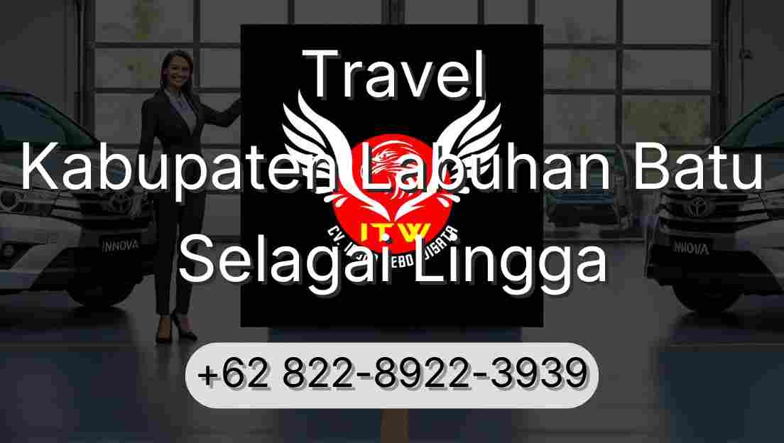 Travel Kabupaten Labuhan Batu Selagai Lingga