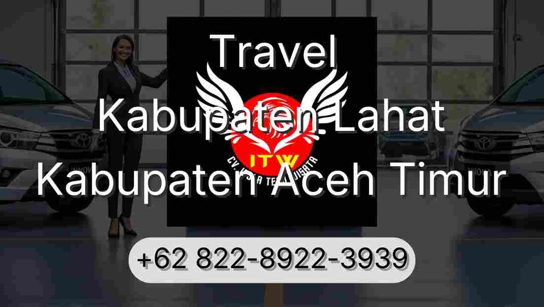 Travel Kabupaten Lahat Kabupaten Aceh Timur