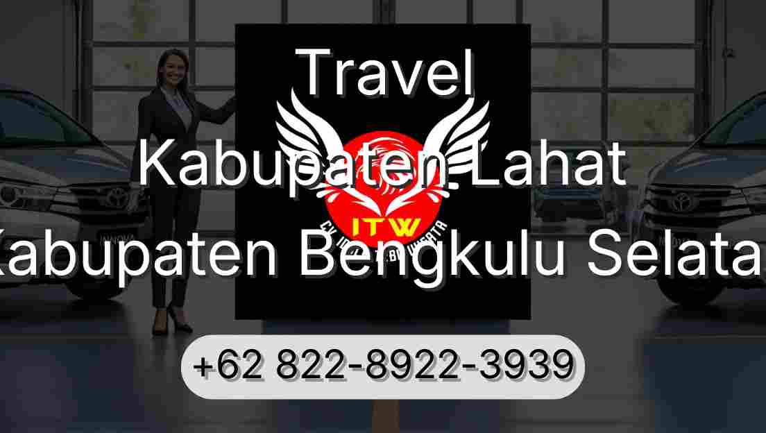 Travel Kabupaten Lahat Kabupaten Bengkulu Selatan