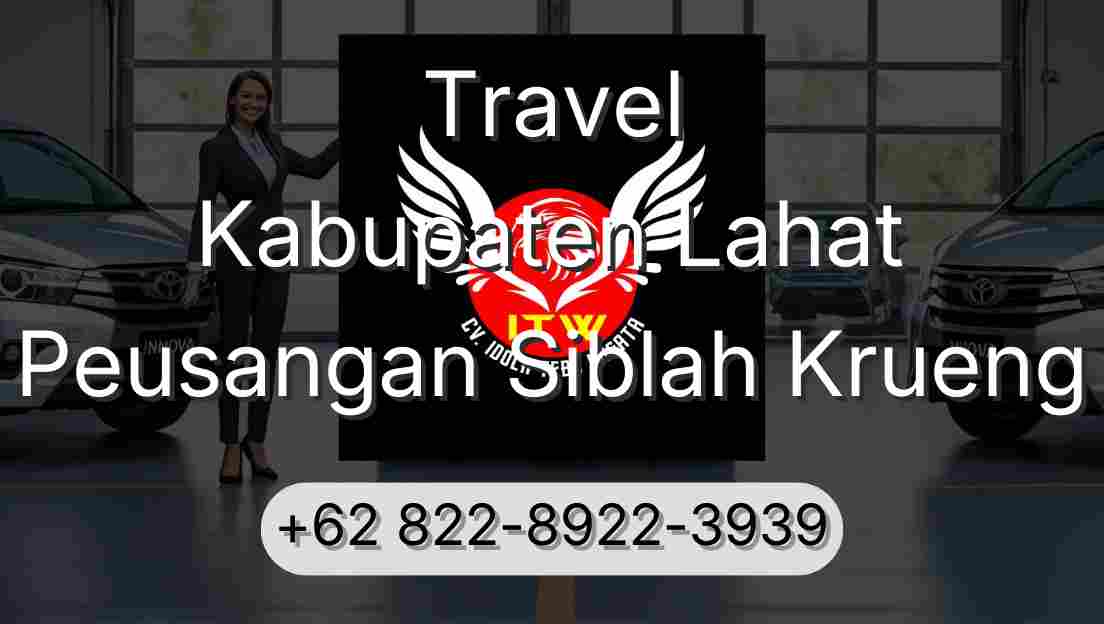 Travel Kabupaten Lahat Peusangan Siblah Krueng