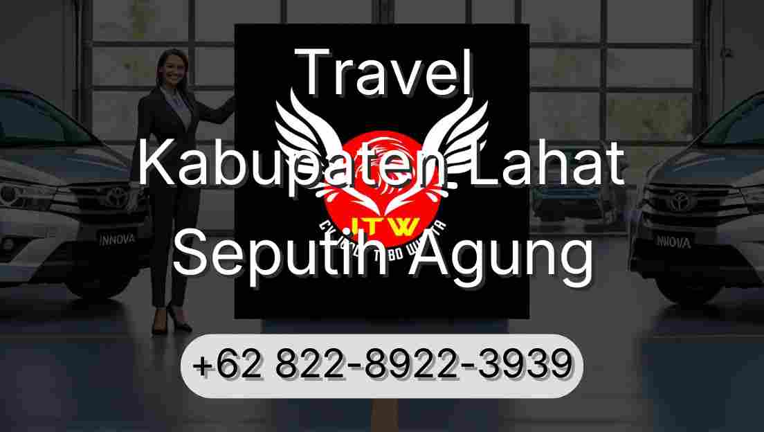 Travel Kabupaten Lahat Seputih Agung