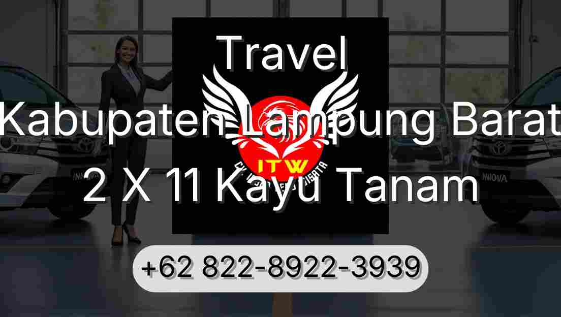 Travel Kabupaten Lampung Barat 2 X 11 Kayu Tanam