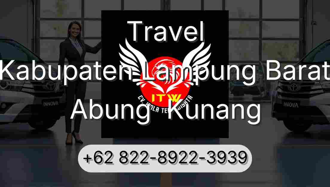Travel Kabupaten Lampung Barat Abung  Kunang