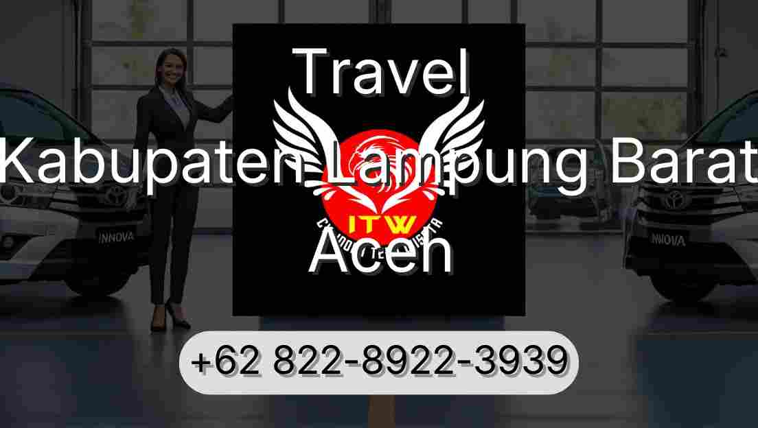 Travel Kabupaten Lampung Barat Aceh