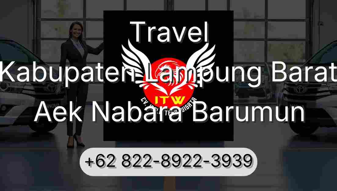 Travel Kabupaten Lampung Barat Aek Nabara Barumun