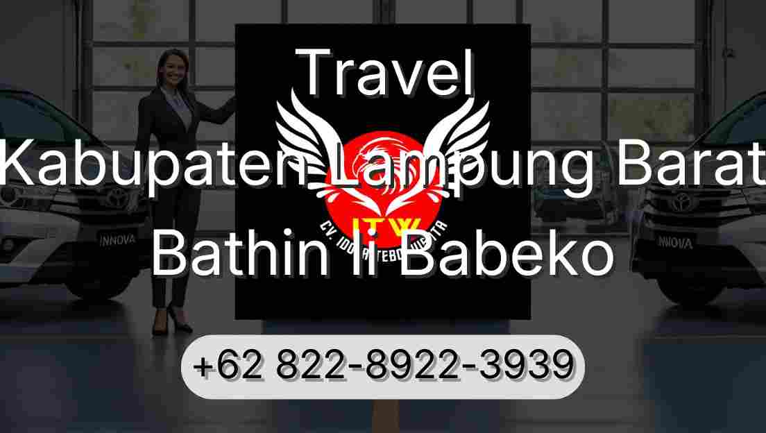 Travel Kabupaten Lampung Barat Bathin Ii Babeko