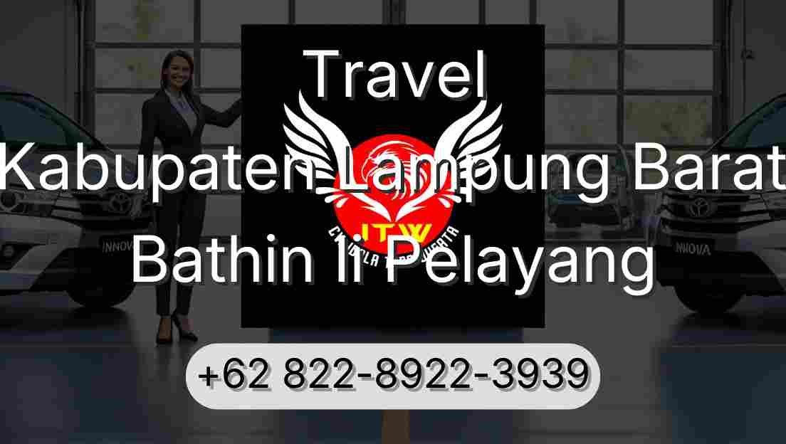 Travel Kabupaten Lampung Barat Bathin Ii Pelayang