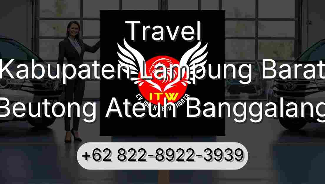 Travel Kabupaten Lampung Barat Beutong Ateuh Banggalang