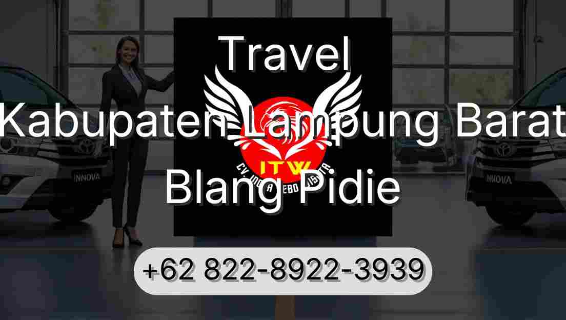 Travel Kabupaten Lampung Barat Blang Pidie