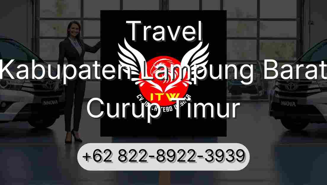 Travel Kabupaten Lampung Barat Curup Timur