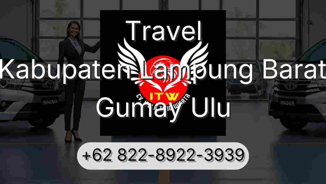Travel Kabupaten Lampung Barat Gumay Ulu