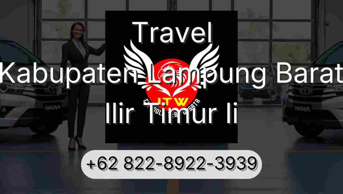 Travel Kabupaten Lampung Barat Ilir Timur Ii