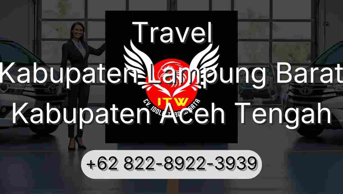 Travel Kabupaten Lampung Barat Kabupaten Aceh Tengah