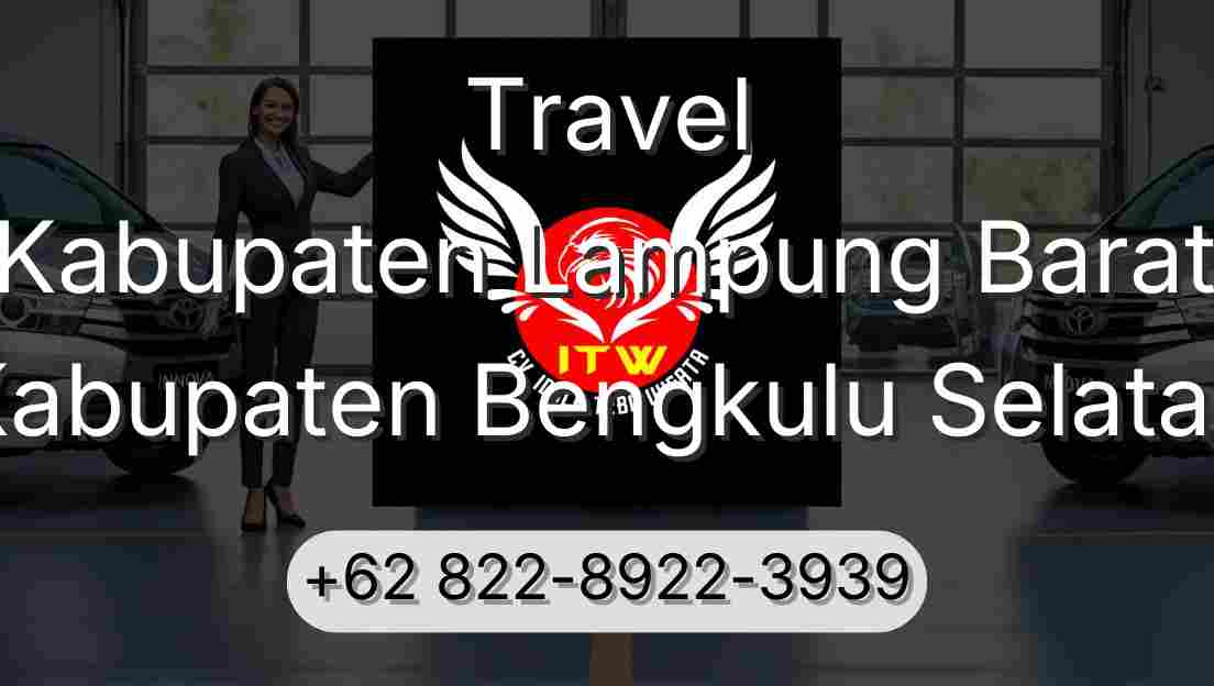 Travel Kabupaten Lampung Barat Kabupaten Bengkulu Selatan
