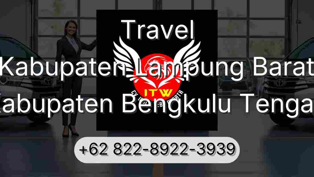 Travel Kabupaten Lampung Barat Kabupaten Bengkulu Tengah