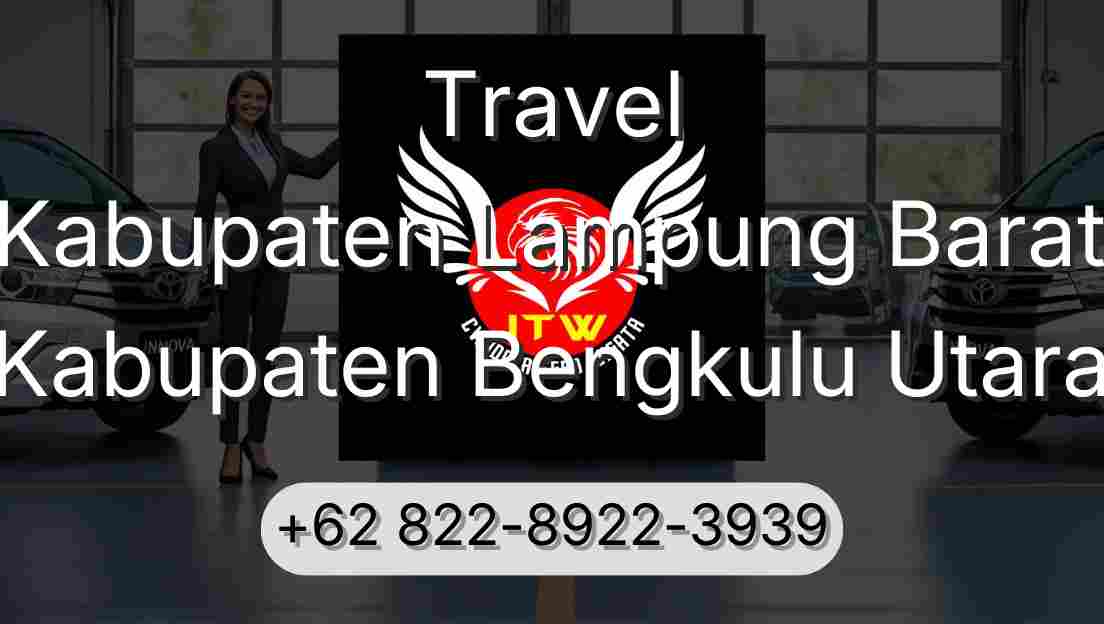 Travel Kabupaten Lampung Barat Kabupaten Bengkulu Utara