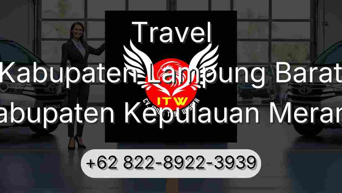 Travel Kabupaten Lampung Barat Kabupaten Kepulauan Meranti