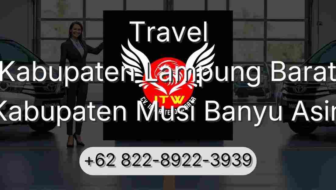 Travel Kabupaten Lampung Barat Kabupaten Musi Banyu Asin