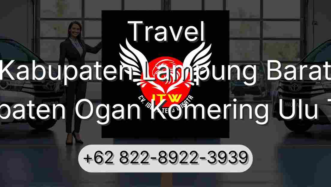 Travel Kabupaten Lampung Barat Kabupaten Ogan Komering Ulu Timur