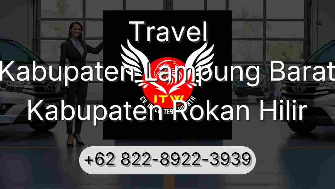 Travel Kabupaten Lampung Barat Kabupaten Rokan Hilir