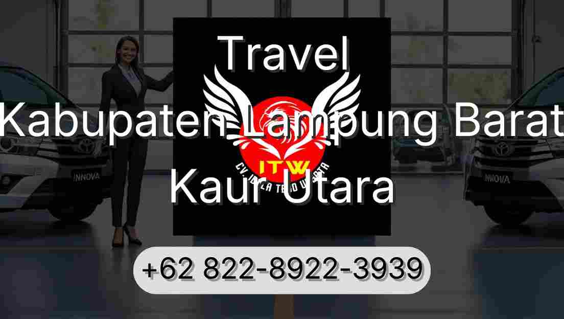 Travel Kabupaten Lampung Barat Kaur Utara