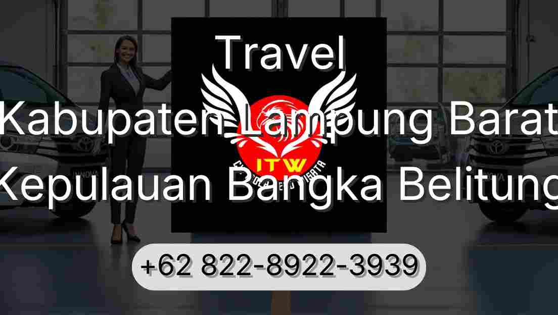 Travel Kabupaten Lampung Barat Kepulauan Bangka Belitung
