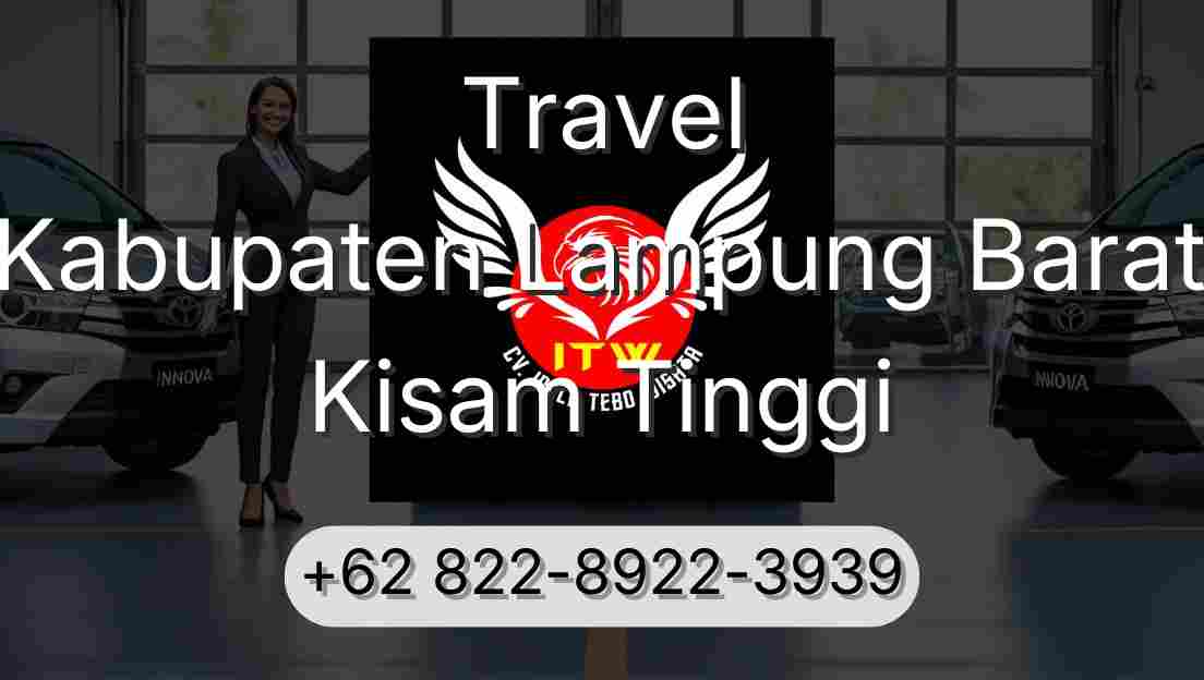 Travel Kabupaten Lampung Barat Kisam Tinggi