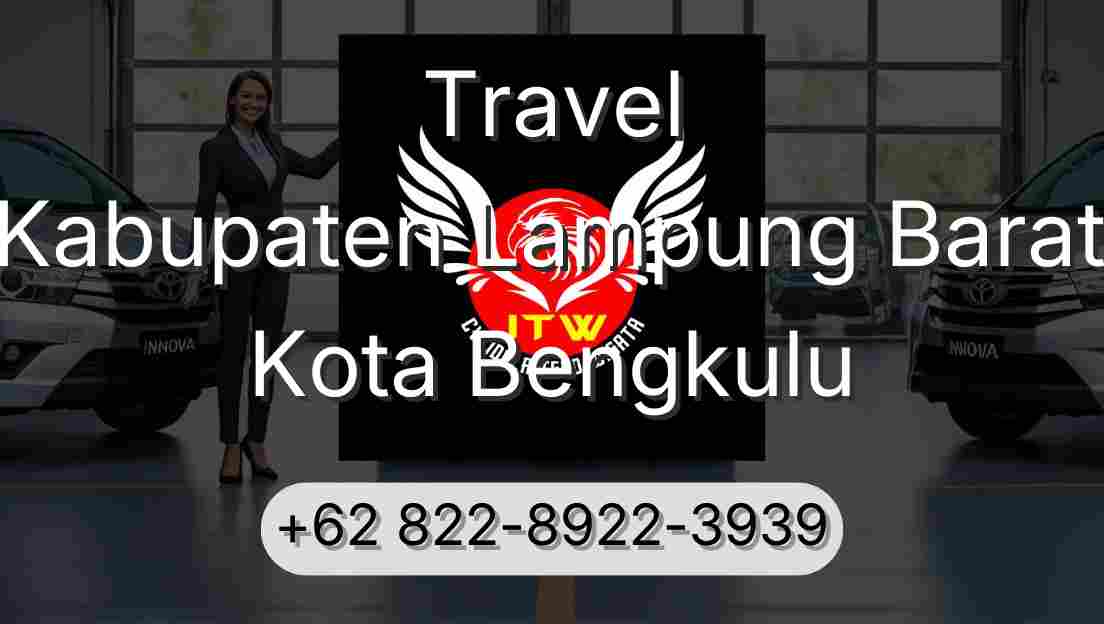 Travel Kabupaten Lampung Barat Kota Bengkulu