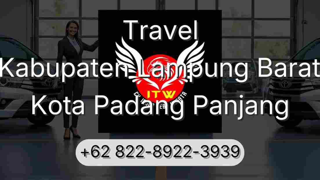 Travel Kabupaten Lampung Barat Kota Padang Panjang