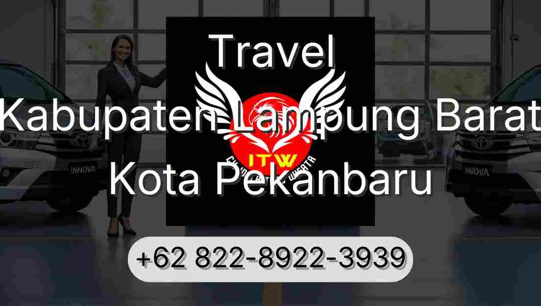 Travel Kabupaten Lampung Barat Kota Pekanbaru