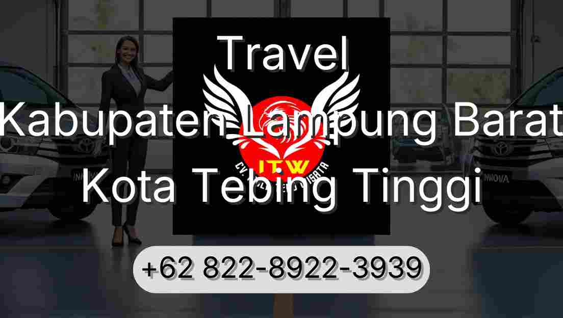 Travel Kabupaten Lampung Barat Kota Tebing Tinggi