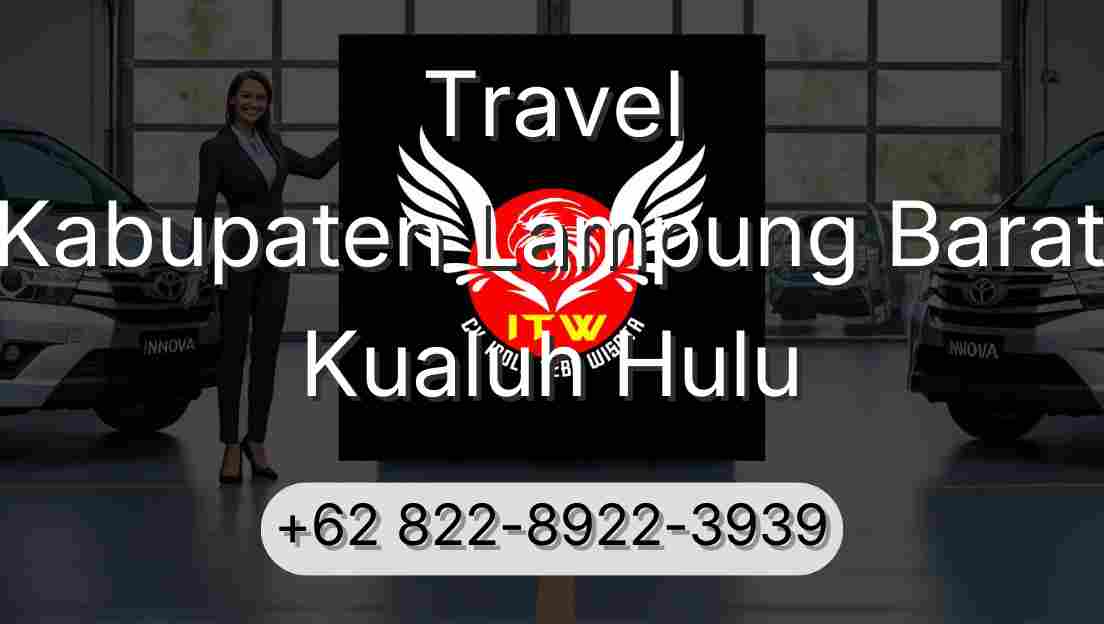 Travel Kabupaten Lampung Barat Kualuh Hulu