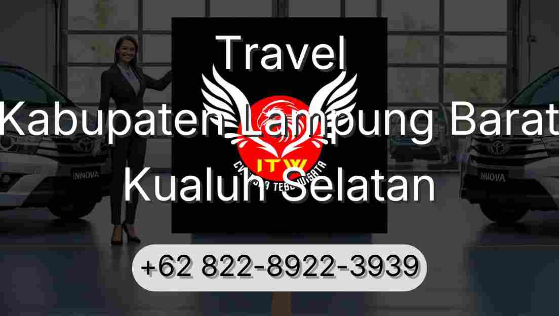 Travel Kabupaten Lampung Barat Kualuh Selatan