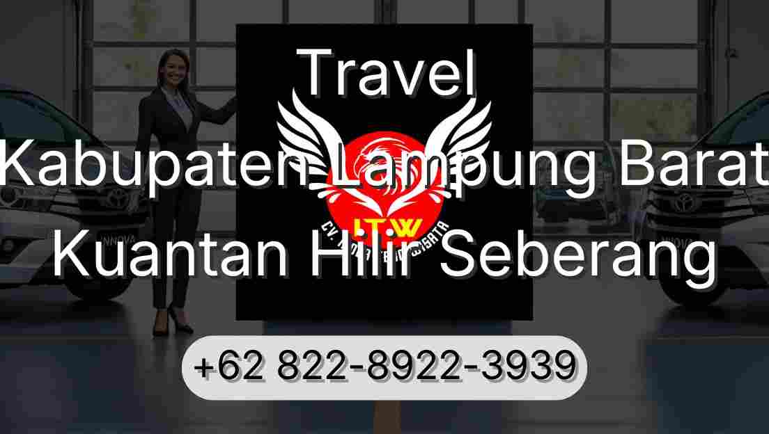 Travel Kabupaten Lampung Barat Kuantan Hilir Seberang