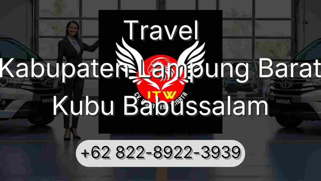 Travel Kabupaten Lampung Barat Kubu Babussalam